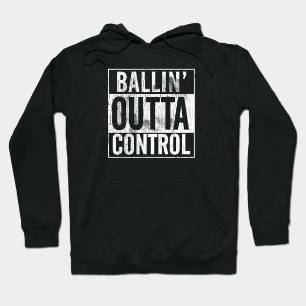 Ballin' Outta Control Hoodie by TABRON PUBLISHING